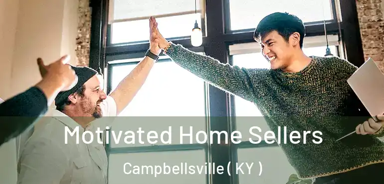  Motivated Home Sellers Campbellsville ( KY )