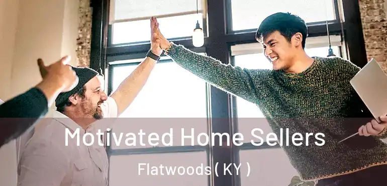  Motivated Home Sellers Flatwoods ( KY )