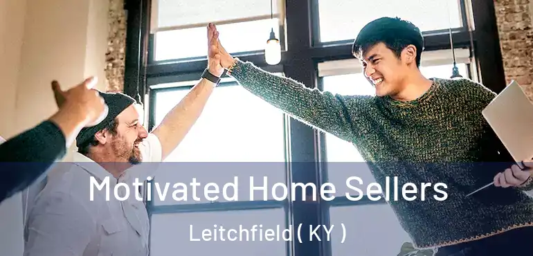  Motivated Home Sellers Leitchfield ( KY )