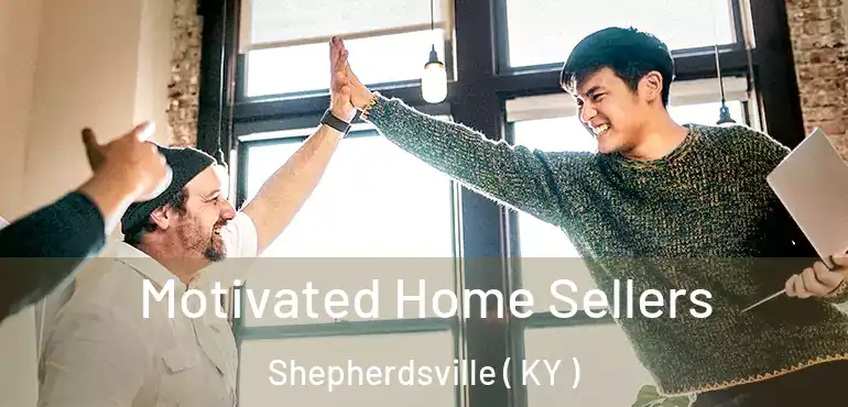  Motivated Home Sellers Shepherdsville ( KY )
