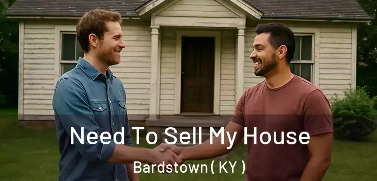 Need To Sell My House Bardstown ( KY )