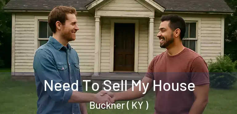  Need To Sell My House Buckner ( KY )