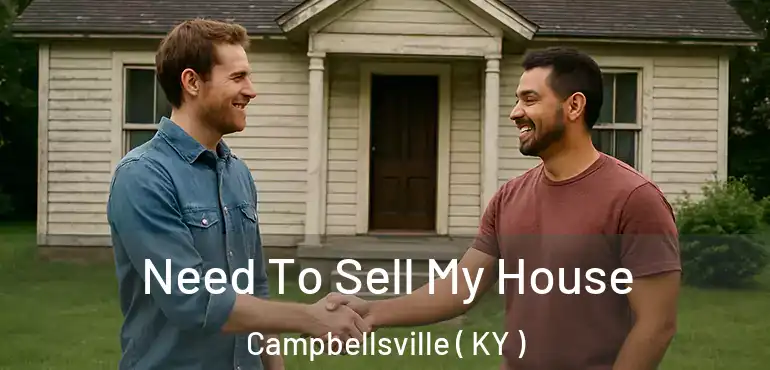  Need To Sell My House Campbellsville ( KY )