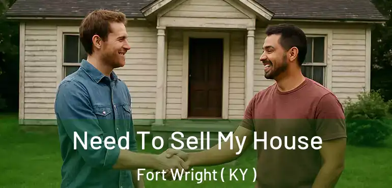  Need To Sell My House Fort Wright ( KY )