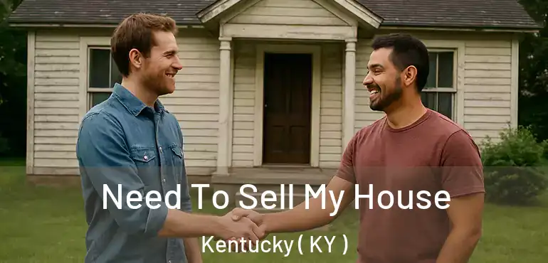 Need To Sell My House Kentucky ( KY )