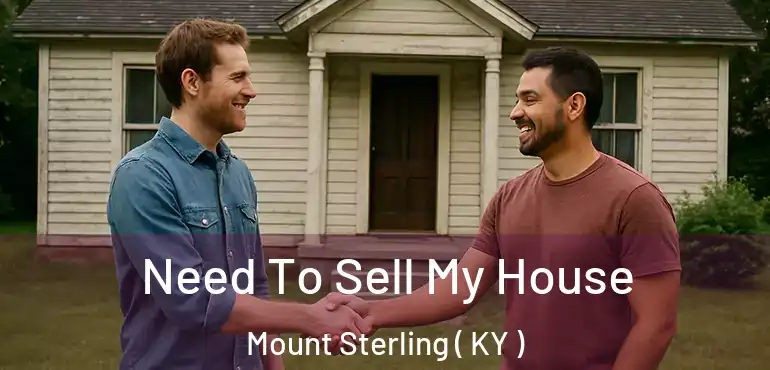  Need To Sell My House Mount Sterling ( KY )