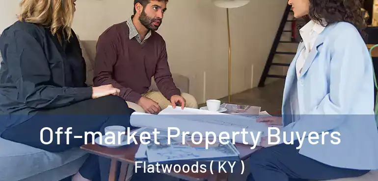  Off-market Property Buyers Flatwoods ( KY )