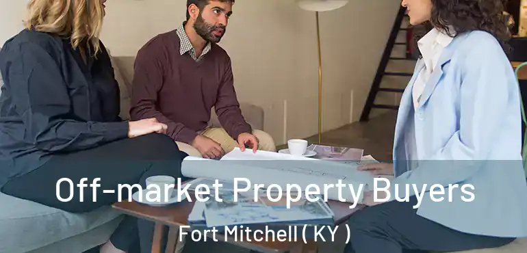  Off-market Property Buyers Fort Mitchell ( KY )