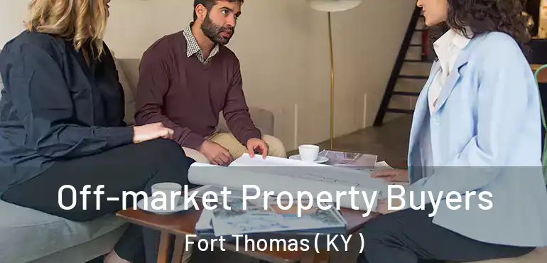  Off-market Property Buyers Fort Thomas ( KY )
