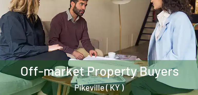  Off-market Property Buyers Pikeville ( KY )