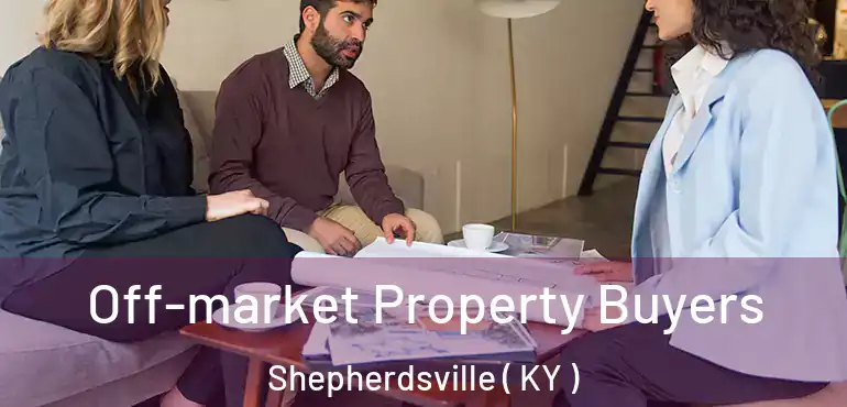  Off-market Property Buyers Shepherdsville ( KY )