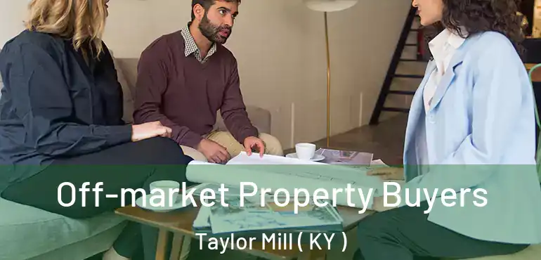  Off-market Property Buyers Taylor Mill ( KY )