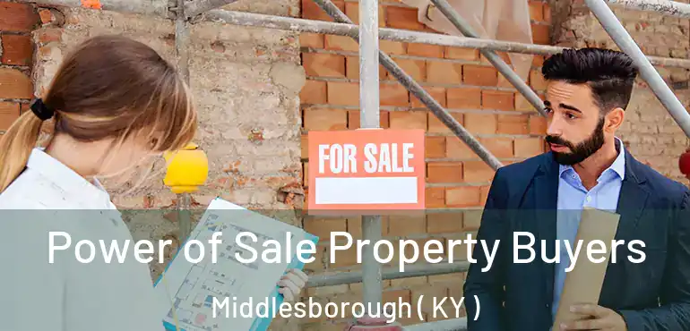  Power of Sale Property Buyers Middlesborough ( KY )