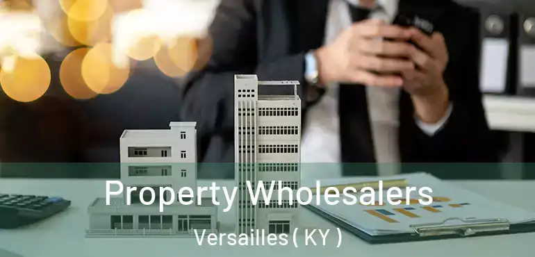  Property Wholesalers Versailles ( KY )