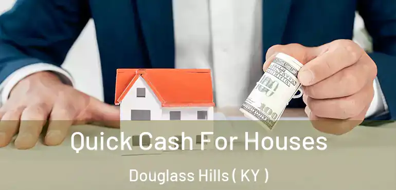  Quick Cash For Houses Douglass Hills ( KY )