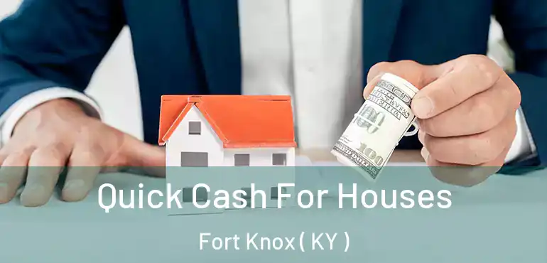  Quick Cash For Houses Fort Knox ( KY )
