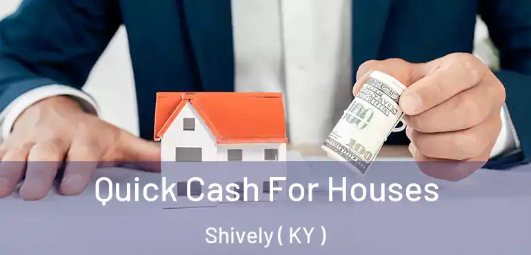  Quick Cash For Houses Shively ( KY )