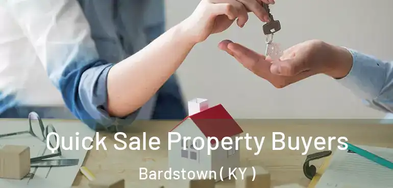  Quick Sale Property Buyers Bardstown ( KY )