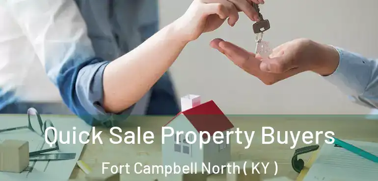  Quick Sale Property Buyers Fort Campbell North ( KY )