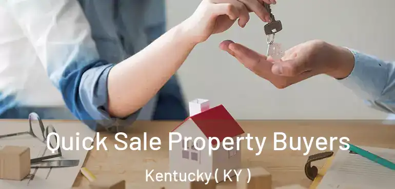  Quick Sale Property Buyers Kentucky ( KY )