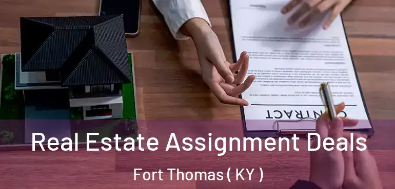  Real Estate Assignment Deals Fort Thomas ( KY )