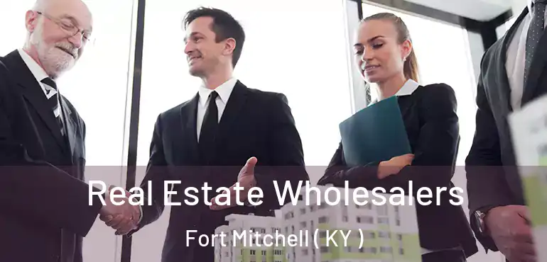  Real Estate Wholesalers Fort Mitchell ( KY )