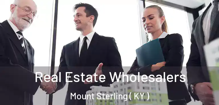  Real Estate Wholesalers Mount Sterling ( KY )