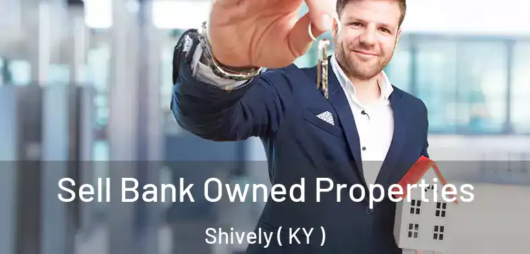  Sell Bank Owned Properties Shively ( KY )
