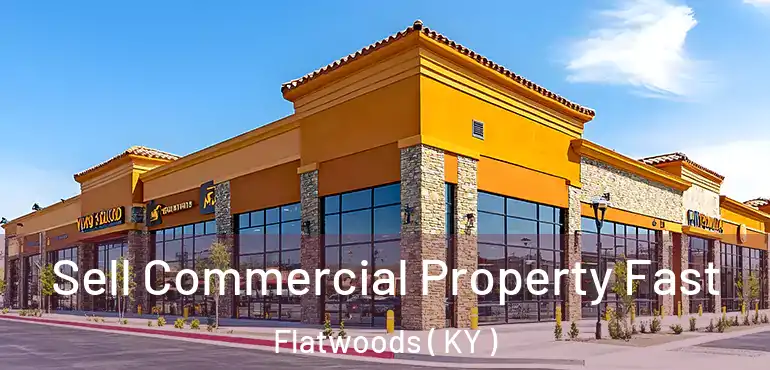  Sell Commercial Property Fast Flatwoods ( KY )