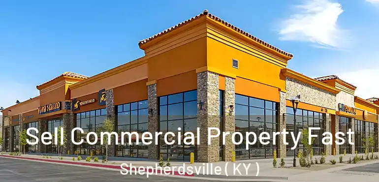  Sell Commercial Property Fast Shepherdsville ( KY )