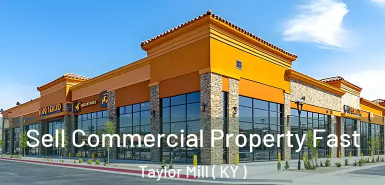  Sell Commercial Property Fast Taylor Mill ( KY )
