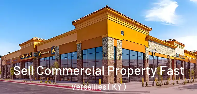  Sell Commercial Property Fast Versailles ( KY )
