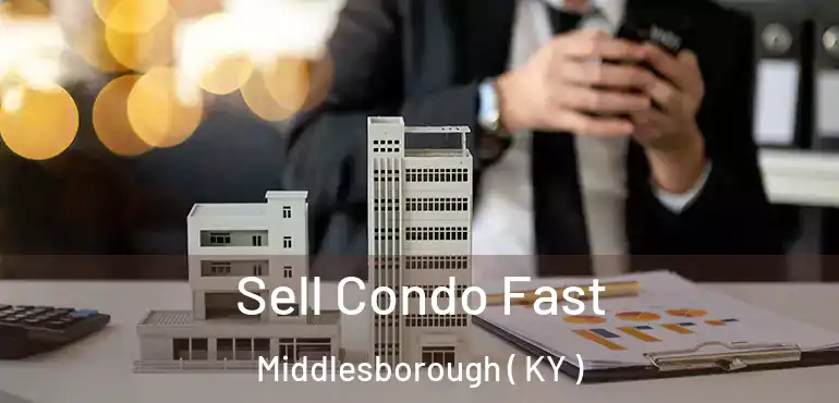  Sell Condo Fast Middlesborough ( KY )