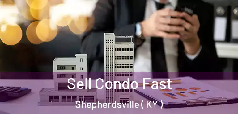  Sell Condo Fast Shepherdsville ( KY )