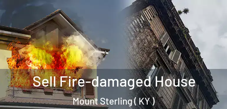  Sell Fire-damaged House Mount Sterling ( KY )