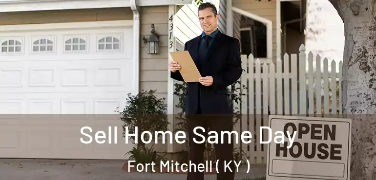  Sell Home Same Day Fort Mitchell ( KY )