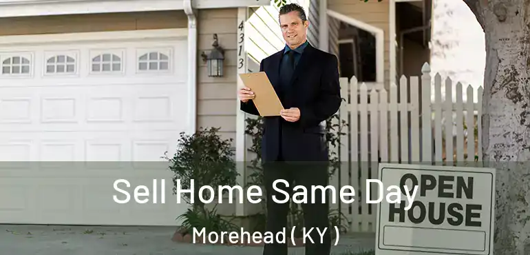  Sell Home Same Day Morehead ( KY )