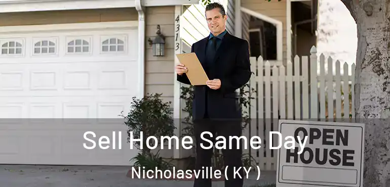  Sell Home Same Day Nicholasville ( KY )