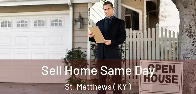  Sell Home Same Day St. Matthews ( KY )