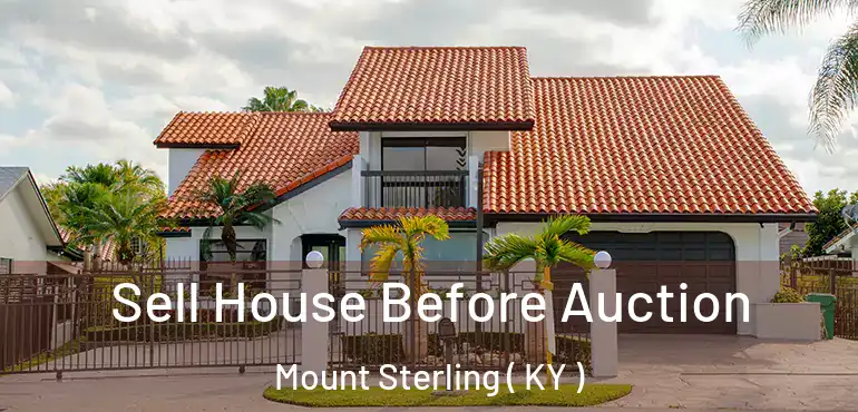  Sell House Before Auction Mount Sterling ( KY )
