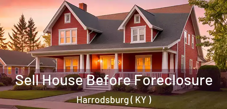  Sell House Before Foreclosure Harrodsburg ( KY )