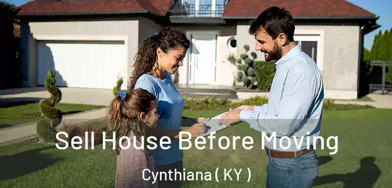  Sell House Before Moving Cynthiana ( KY )