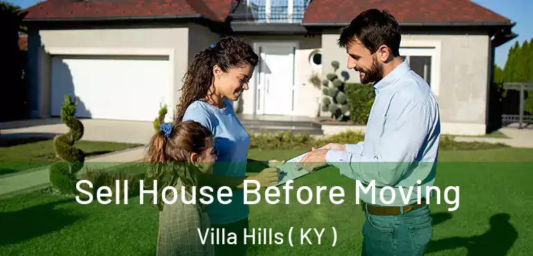  Sell House Before Moving Villa Hills ( KY )