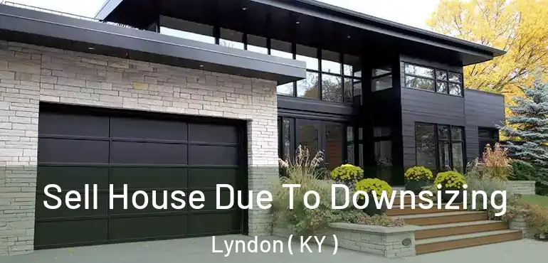  Sell House Due To Downsizing Lyndon ( KY )