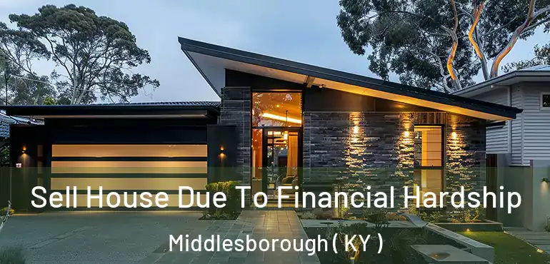  Sell House Due To Financial Hardship Middlesborough ( KY )