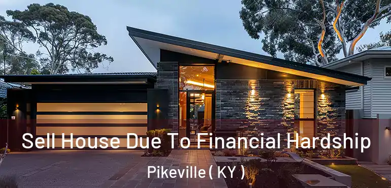  Sell House Due To Financial Hardship Pikeville ( KY )