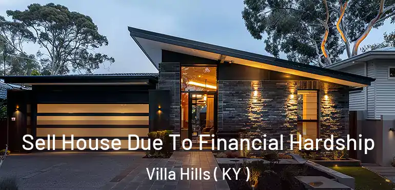  Sell House Due To Financial Hardship Villa Hills ( KY )