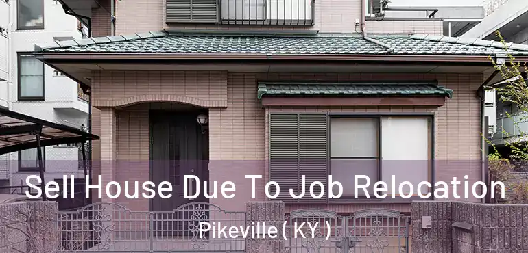  Sell House Due To Job Relocation Pikeville ( KY )