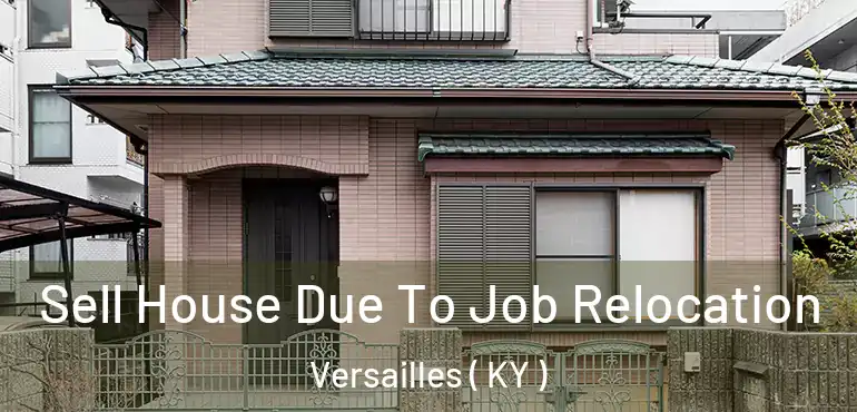  Sell House Due To Job Relocation Versailles ( KY )