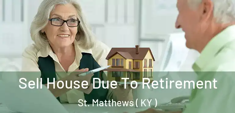  Sell House Due To Retirement St. Matthews ( KY )